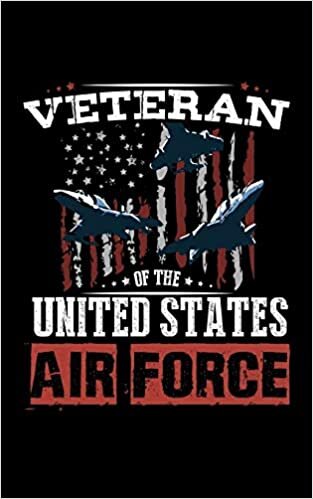 Veteran Of The U.S. Air Force: Journal For Recording Notes, Thoughts, Wishes Or To Use As A Notebook For Patriotic Veterans And American Patriots (5 x 8; 120 Pages) indir