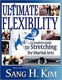 indir [Ultimate Flexibility: A Complete Guide to Stretching for Martial Arts] [By: Kim, Sang H.] [March, 2004]