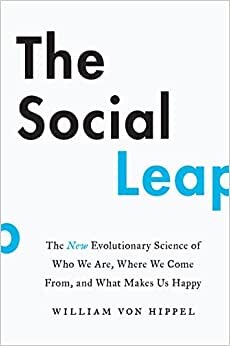تحميل The Social Leap: The New Evolutionary Science of Who We Are, Where We Come from, and What Makes Us Happy