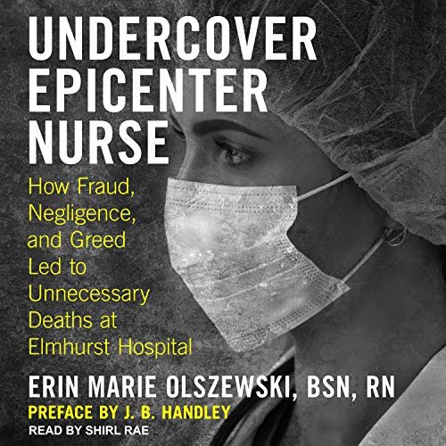 ダウンロード  Undercover Epicenter Nurse: How Fraud, Negligence, and Greed Led to Unnecessary Deaths at Elmhurst Hospital 本