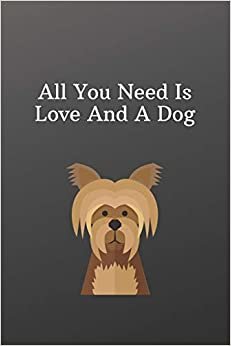 All You Need Is Love And A Dog: Valentines day dog owner gift -Weekly Meal Planner for Personal or Family Meal Organization - 6x9 120 pages