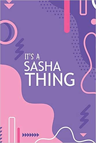 تحميل It&#39;s a Sasha Thing: YOU WOULDN&#39;T UNDERSTAND Notebook, 120 Pages, 6x9, Soft Cover, Glossy Finish.
