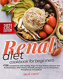 ダウンロード  Renal Diet Cookbook for Beginners : +126 exceptional and Healthy Ways To Stop Kidney Disease And Avoid Dialysis. With Kidney-Friendly Recipes Low On Potassium, Phosphorus and Sodium (English Edition) 本