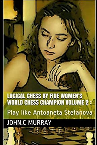 indir Logical Chess by Fide Women&#39;s World Chess Champion volume 2 :: Play like Antoaneta Stefanova