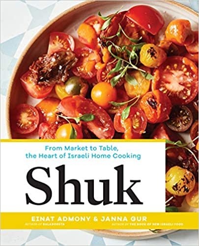 Shuk: From Market to Table, the Heart of Israeli Home Cooking ダウンロード
