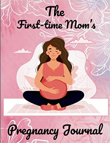 The First-Time Mom's Pregnancy Journal: The Prefect Pregnancy organizer and memory book, Healthy and Happy Pregnancy guideline, Monthly Checklists, Baby Bump Logs. Gift for New Mother... indir