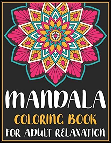 تحميل Mandala Coloring Book For Adult Relaxation: 45 Amazing Mandalas, Stress Relieving Mandala Designs for Adults Relaxation