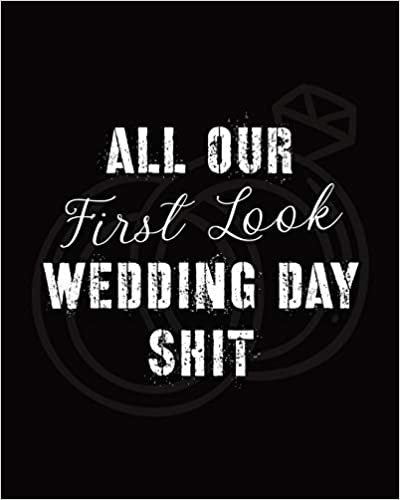 All Our First Look Wedding Day Shit: For Newlyweds - Marriage - Wedding Gift Log Book - Husband and Wife - Wedding Day - Bride and Groom - Love Notes indir