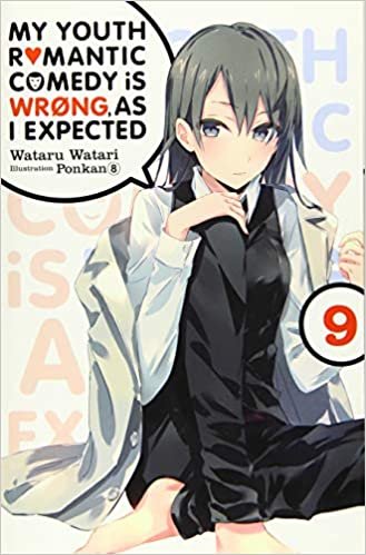 My Youth Romantic Comedy Is Wrong, As I Expected, Vol. 9 (light novel) (My Youth Romantic Comedy Is Wrong, As I Expected, 9)