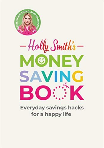 Holly Smith's Money Saving Book: Simple savings hacks for a happy life (English Edition)