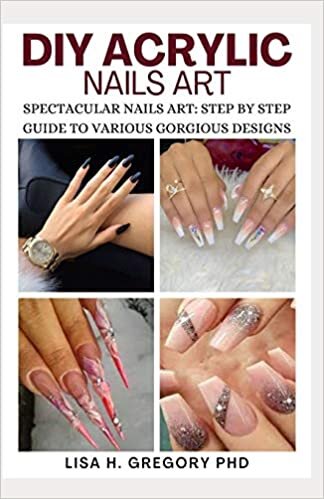 DIY ACRYLIC NAILS ART: SPECTACULAR NAILS ART: STEP BY STEP GUIDE TO VARIOUS GORGEOUS DESIGNS indir