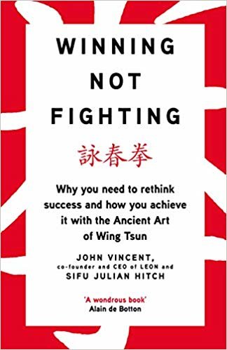 اقرأ Winning Not Fighting: Why you need to rethink success and how you achieve it with the Ancient Art of Wing Tsun الكتاب الاليكتروني 