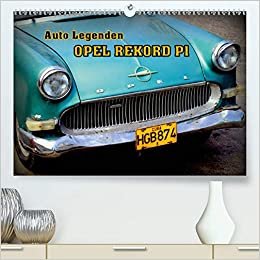 ダウンロード  Auto Legenden OPEL REKORD P1 (Premium, hochwertiger DIN A2 Wandkalender 2021, Kunstdruck in Hochglanz): Das Kultauto OPEL REKORD P1 in Havanna (Monatskalender, 14 Seiten ) 本