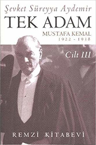 Tek Adam Cilt 3: Mustafa Kemal 1922-1938 indir