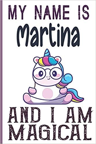 indir My Name is Martina and I am magical Notebook is a Perfect Gift Idea For Girls and Womes who named Martina: 6 x 9 120 pages-write, Doodle, Sketch, Create!