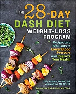 تحميل The 28 Day Dash Diet Weight Loss Program: Recipes and Workouts to Lower Blood Pressure and Improve Your Health