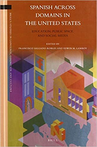indir Spanish Across Domains in the United States: Education, Public Space, and Social Media (Brill&#39;s Studies in Language, Cognition and Culture, Band 23)