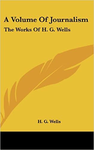 A Volume of Journalism: The Works of H. G. Wells indir