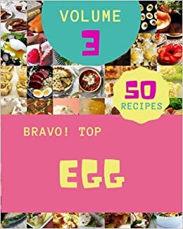 indir Bravo! Top 50 Egg Recipes Volume 3: Save Your Cooking Moments with Egg Cookbook!
