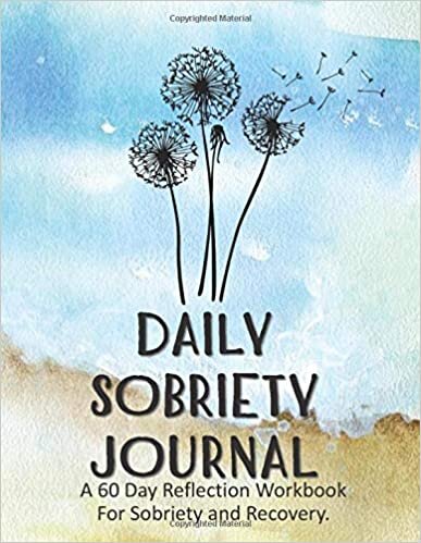 Daily Sobriety Journal: A 60 Day Reflection Workbook For Sobriety and Recovery (For Men, Women and s) indir