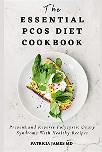 The Essential PCOS Diet Cookbook: Prevent and Reverse Polycystic Ovary Syndrome With Healthy Recipes