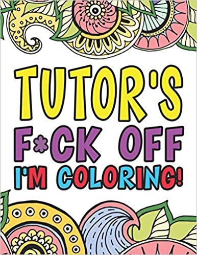 indir Tutor&#39;s F*ck Off I&#39;m Coloring: Coloring Books For Academic Tutors