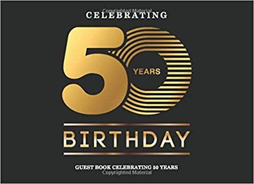 Celebrating 50 Years Birthday Guest Book: Record Guest Memories & Thoughts Signing Messaging Log Keepsake Celebrating Happy Birthday Party Guest Book for Parties Lovely Black and Gold Cover indir