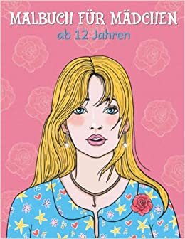 تحميل Malbuch für Mädchen ab 12 Jahren: Mit 50 wundervollen Motiven sorgen die Ausmalbilder für Entspannung und Stressbewältigung und ist ein schönes Geschenk für Teenager (German Edition)