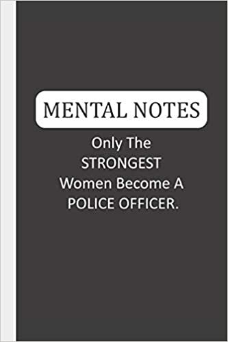 Mental Notebooks Mental Notes Only The STRONGEST Women Become A Police Officer.: Mental Notes & Lined Notebook تكوين تحميل مجانا Mental Notebooks تكوين
