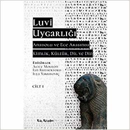 Luvi Uygarlığı - Anadolu ve Ege Arasında Kimlik, Kültür, Dil, Din (Cilt 1) indir