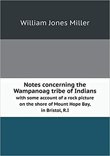 indir Notes Concerning the Wampanoag Tribe of Indians with Some Account of a Rock Picture on the Shore of Mount Hope Bay, in Bristol, R.I