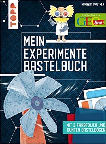Mein Experimente-Bastelbuch: Mit 2 Farbfolien und bunten Bastelbögen. Empfohlen von GEOlino indir