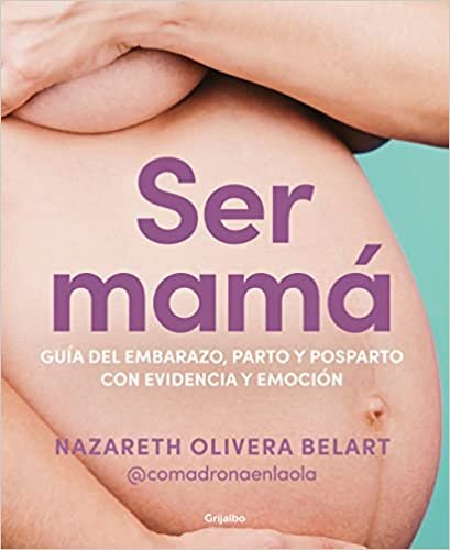 تحميل Ser mamá. Guía de embarazo, parto y posparto con evidencia y emoción