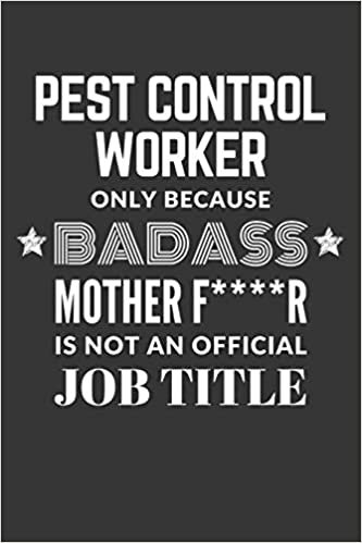 indir Pest Control Worker Only Because Badass Mother F****R Is Not An Official Job Title Notebook: Lined Journal, 120 Pages, 6 x 9, Matte Finish