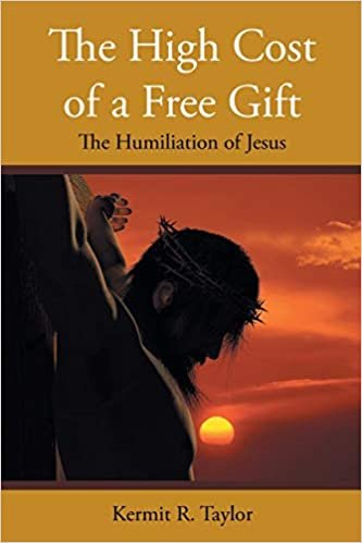 The High Cost of a Free Gift: The Humiliation of Jesus