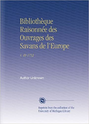 Bibliothèque Raisonnée des Ouvrages des Savans de l'Europe: V. 49 1752 indir