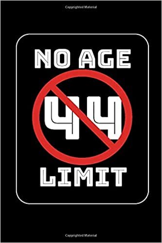 No Age Limit 44th Birthday Gifts Funny B-day for 44 Year Old, Birthday Gag Gift For Men And Women: Lined Notebook / Journal Gift, 120 Pages, 6x9, Soft Cover, Matte Finish indir