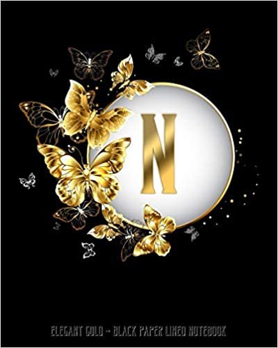 N - Elegant Gold Black Paper Lined Notebook: Black Butterfly Monogram Initial Personalized | Black Page White Lines | Perfect for Gel Pens and Vivid ... (Monogram Gold Black Paper Notebook, Band 1) indir