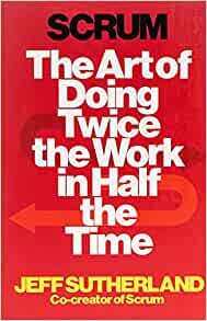 ダウンロード  Scrum: The Art of Doing Twice the Work in Half the Time 本