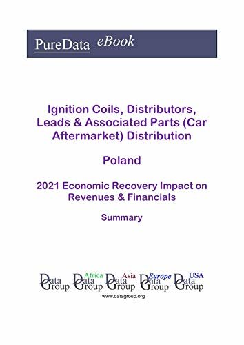 Ignition Coils, Distributors, Leads & Associated Parts (Car Aftermarket) Distribution Poland Summary: 2021 Economic Recovery Impact on Revenues & Financials (English Edition) ダウンロード