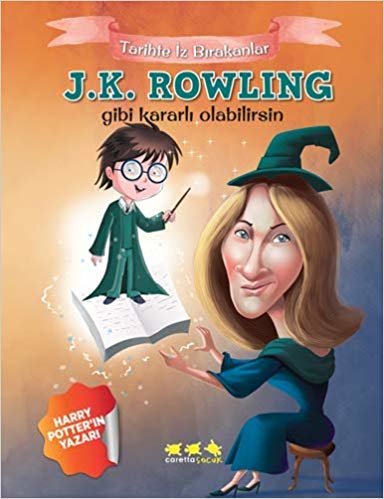 J.K. Rowling Gibi Kararlı Olabilirsin: Tarihte İz Bırakanlar indir