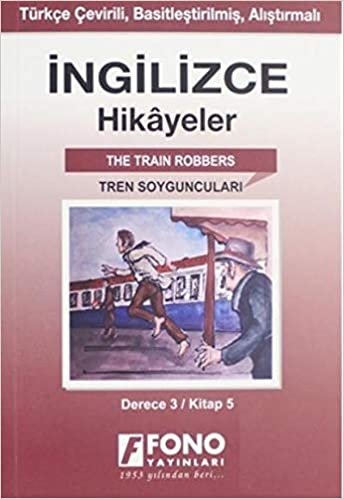 İngilizce Hikayeler - Tren Soyguncuları (Derece 3): Kitap 5 - Türkçe Çevirili, Basitleştirilmiş, Alıştırmalı (Cep Boy) indir