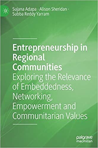 ダウンロード  Entrepreneurship in Regional Communities: Exploring the Relevance of Embeddedness, Networking, Empowerment and Communitarian Values 本