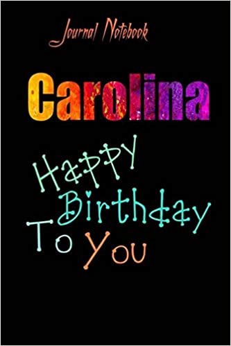 تحميل Carolina: Happy Birthday To you Sheet 9x6 Inches 120 Pages with bleed - A Great Happy birthday Gift