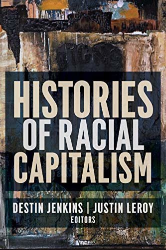 ダウンロード  Histories of Racial Capitalism (Columbia Studies in the History of U.S. Capitalism) (English Edition) 本