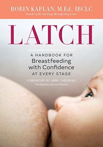 Latch: A Handbook for Breastfeeding with Confidence at Every Stage (English Edition)
