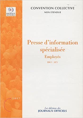 PRESSE D'INFORMATION SPECIALISEE - EMPLOYES N°3289 2007: IDCC : 1871 (CONVENTIONS COLLECTIVES) indir