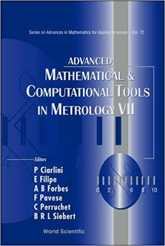 Advanced Mathematical And Computational Tools In Metrology Vii: v. 7 (Series on Advances in Mathematics for Applied Sciences) indir