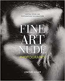 ダウンロード  Fine Art Nude Photography: Lighting, Posing, and Photographing the Human Form 本