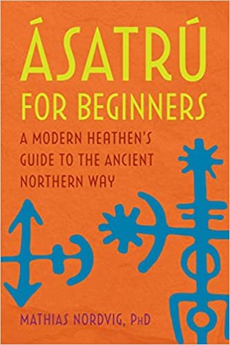 indir Ásatrú for Beginners: A Modern Heathen&#39;s Guide to the Ancient Northern Way